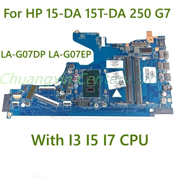 За HP 15-DA 15T-DA 250 G7 дънна Платка на лаптоп LA-G07DP LA-G07EP с процесор I3 I5 I7 100% тествана, работи изцяло